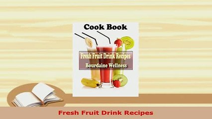 PDF  Fresh Fruit Drink Recipes Read Online