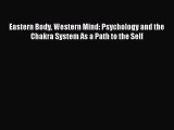 Download Eastern Body Western Mind: Psychology and the Chakra System As a Path to the Self