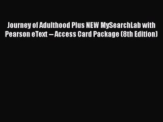 [PDF] Journey of Adulthood Plus NEW MySearchLab with Pearson eText -- Access Card Package (8th