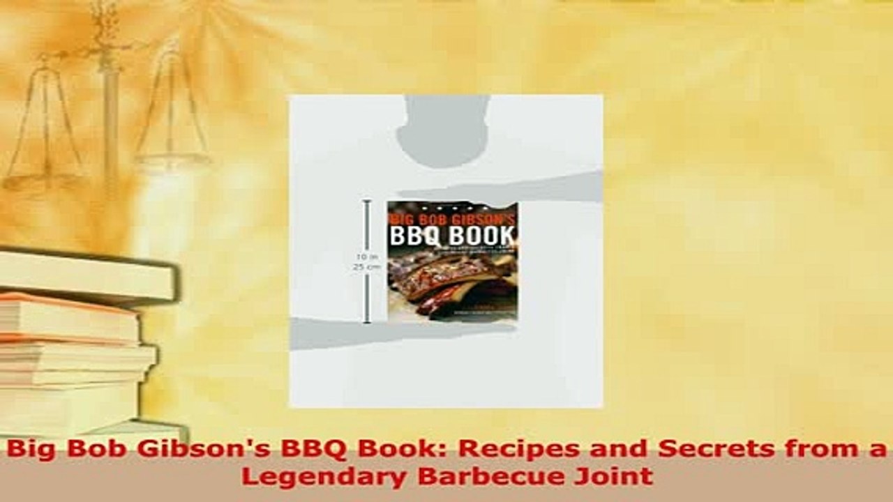 Download  Big Bob Gibsons BBQ Book Recipes and Secrets from a Legendary Barbecue Joint Read Online