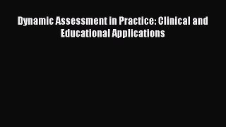 [PDF] Dynamic Assessment in Practice: Clinical and Educational Applications Read Online