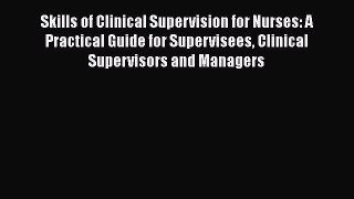 [PDF] Skills of Clinical Supervision for Nurses: A Practical Guide for Supervisees Clinical