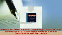 Download  Butchering Poultry Rabbit Lamb Goat and Pork The Comprehensive Photographic Guide to Read Full Ebook
