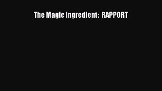 [PDF] The Magic Ingredient:  RAPPORT Download Online