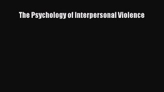 [PDF] The Psychology of Interpersonal Violence Download Full Ebook