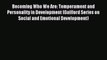 [Read PDF] Becoming Who We Are: Temperament and Personality in Development (Guilford Series