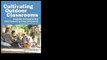 Cultivating Outdoor Classrooms: Designing and Implementing Child-Centered 2012 by Eric Nelson