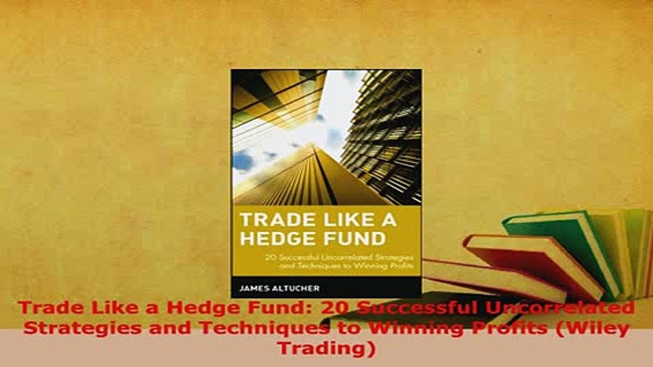 PDF  Trade Like a Hedge Fund 20 Successful Uncorrelated Strategies and Techniques to Winning Download Online