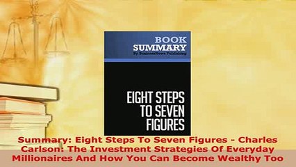 PDF  Summary Eight Steps To Seven Figures  Charles Carlson The Investment Strategies Of Download Full Ebook