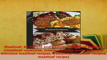 PDF  Meatloaf 80 Simple and Delicious Meatloaf Recipes meatloaf cookbook meatloaf recipe book PDF Online