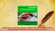 PDF  Mummys chicken soup recipes for your soul Soulsatisfying soups for every lovely mother PDF Full Ebook