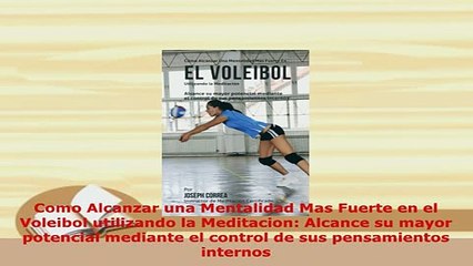 PDF  Como Alcanzar una Mentalidad Mas Fuerte en el Voleibol utilizando la Meditacion Alcance Read Online