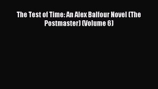 Download The Test of Time: An Alex Balfour Novel (The Postmaster) (Volume 6)  Read Online
