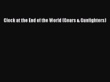 Download Clock at the End of the World (Gears & Gunfighters) Free Books