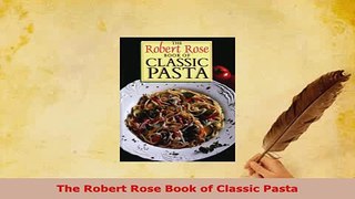 Download  The Robert Rose Book of Classic Pasta Download Full Ebook