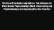 [Read PDF] The Great Psychotherapy Debate: The Evidence for What Makes Psychotherapy Work (Counseling