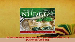 PDF  27 Einfache NudelRezepte Pasta und Pizza 1 German Edition Read Online