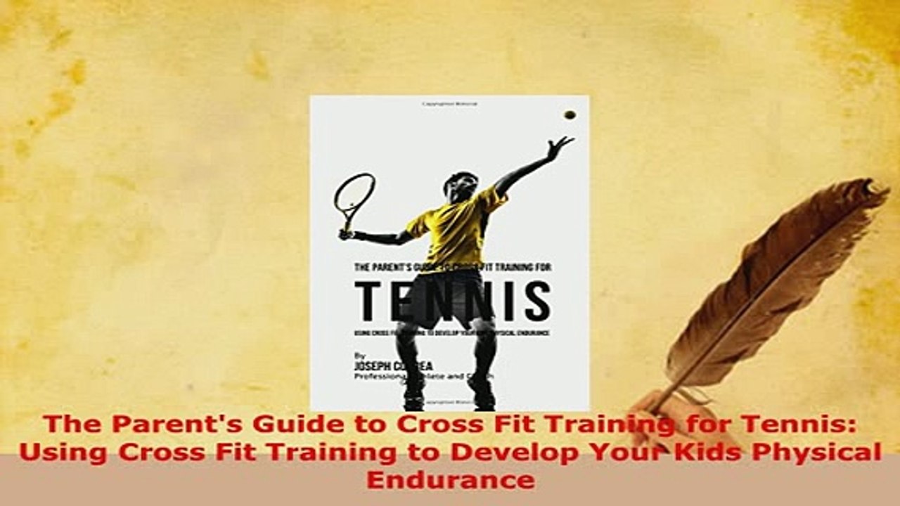 PDF  The Parents Guide to Cross Fit Training for Tennis Using Cross Fit Training to Develop  EBook