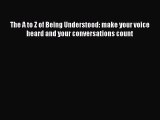 [Read book] The A to Z of Being Understood: make your voice heard and your conversations count