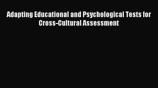 [Read PDF] Adapting Educational and Psychological Tests for Cross-Cultural Assessment Download