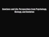 [Read PDF] Emotions and Life: Perspectives from Psychology Biology and Evolution Ebook Online