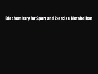 [Read PDF] Biochemistry for Sport and Exercise Metabolism Ebook Free