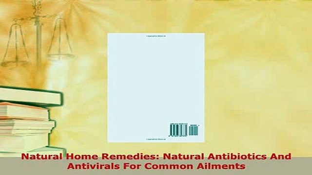 PDF Natural Home Remedies Natural Antibiotics And Antivirals For Common Ailments EBook