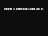 Download Under the Ice Blades (Dragon Blood Book 5.5)  EBook