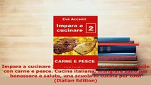 Download  Impara a cucinare 2 Ricette base per una cucina facile con carne e pesce Cucina italiana Download Full Ebook