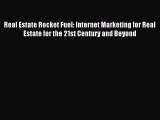 Read Real Estate Rocket Fuel: Internet Marketing for Real Estate for the 21st Century and Beyond