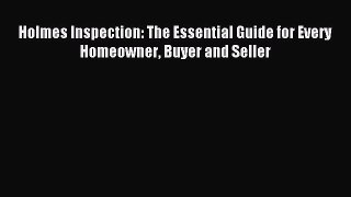 Read Holmes Inspection: The Essential Guide for Every Homeowner Buyer and Seller PDF Free