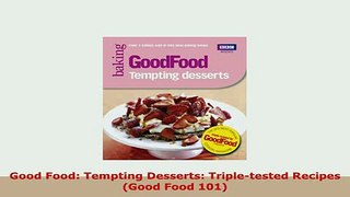 PDF  Good Food Tempting Desserts Tripletested Recipes Good Food 101 PDF Full Ebook