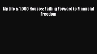 Download My Life & 1000 Houses: Failing Forward to Financial Freedom PDF Free