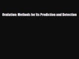 [PDF] Ovulation: Methods for Its Prediction and Detection Read Online