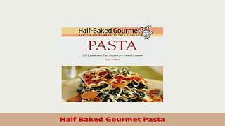 PDF  Half Baked Gourmet Pasta PDF Online