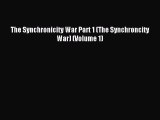 Read The Synchronicity War Part 1 (The Synchroncity War) (Volume 1) PDF Online