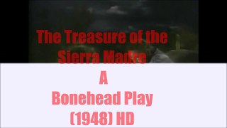 The Treasure of the Sierra Madre  1948, A Bonehead Play.  Color Version