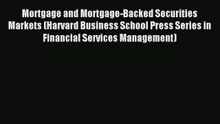 Read Mortgage and Mortgage-Backed Securities Markets (Harvard Business School Press Series
