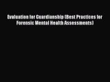 [PDF] Evaluation for Guardianship (Best Practices for Forensic Mental Health Assessments) Download