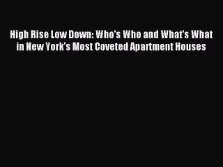 Read High Rise Low Down: Who's Who and What's What in New York's Most Coveted Apartment Houses