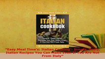 Download  ʺEasy Meal Times Italian Cooking  Simple Tasty Italian Recipes You Can Make Even If You Download Full Ebook