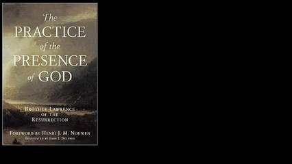 The Practice of the Presence of God by Brother Lawrence of the Resurrection
