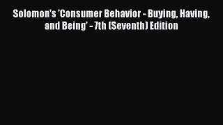 [Read book] Solomon's 'Consumer Behavior - Buying Having and Being' - 7th (Seventh) Edition
