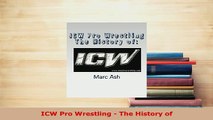 Download  ICW Pro Wrestling  The History of  EBook