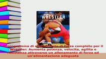 PDF  Il programma di allenamento di forza completo per il Wrestler Aumenta potenza velocita  Read Online