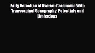 [PDF] Early Detection of Ovarian Carcinoma With Transvaginal Sonography: Potentials and Limitations