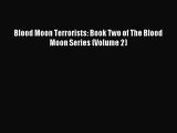 Download Blood Moon Terrorists: Book Two of The Blood Moon Series (Volume 2) PDF Online