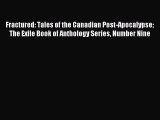 Read Fractured: Tales of the Canadian Post-Apocalypse The Exile Book of Anthology Series Number