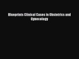 [Read PDF] Blueprints Clinical Cases in Obstetrics and Gynecology Ebook Free