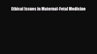 [PDF] Ethical Issues in Maternal-Fetal Medicine Download Online